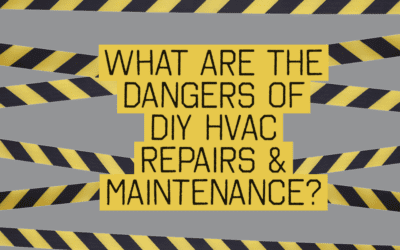 What Are the Dangers of DIY HVAC Repairs & Maintenance?